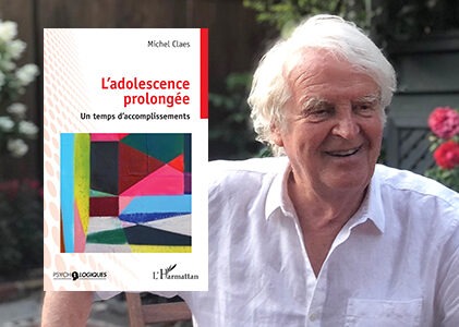 Michel Claes et L’adolescence prolongée : un regard scientifique et humaniste sur la jeunesse